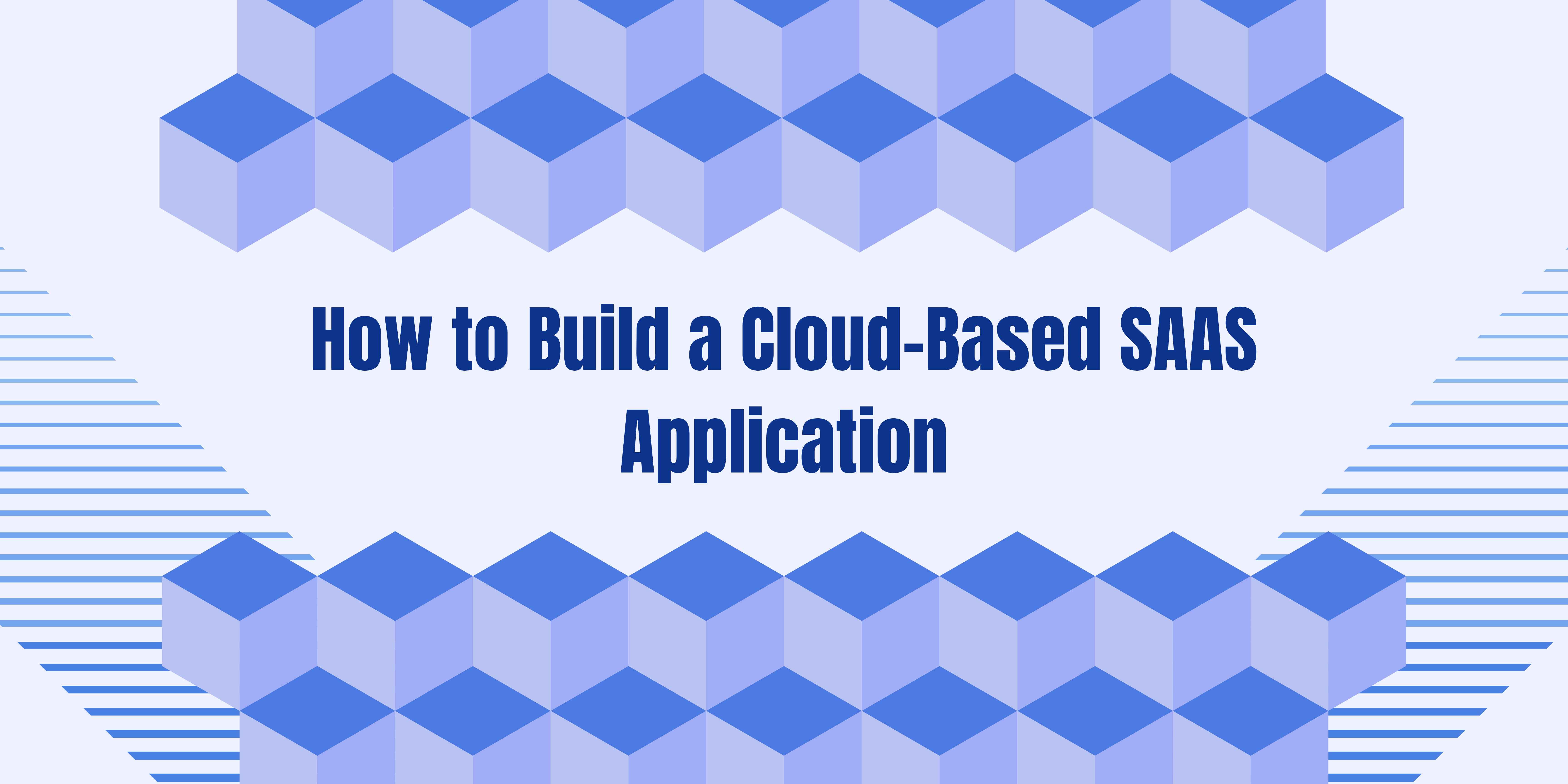 How to Build a Cloud-Based SAAS Application