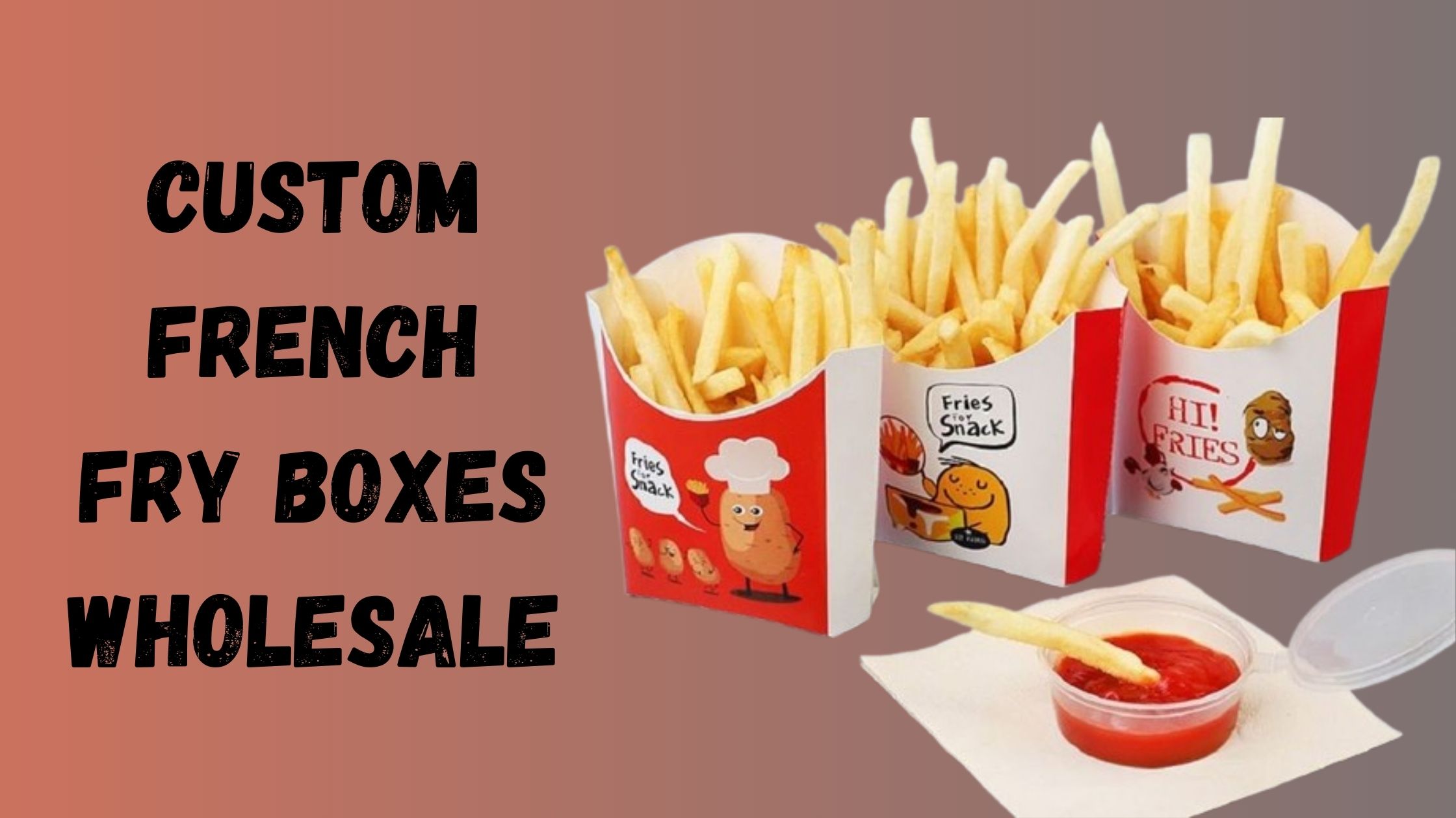 Customization Essentials For Custom French Fry Boxes