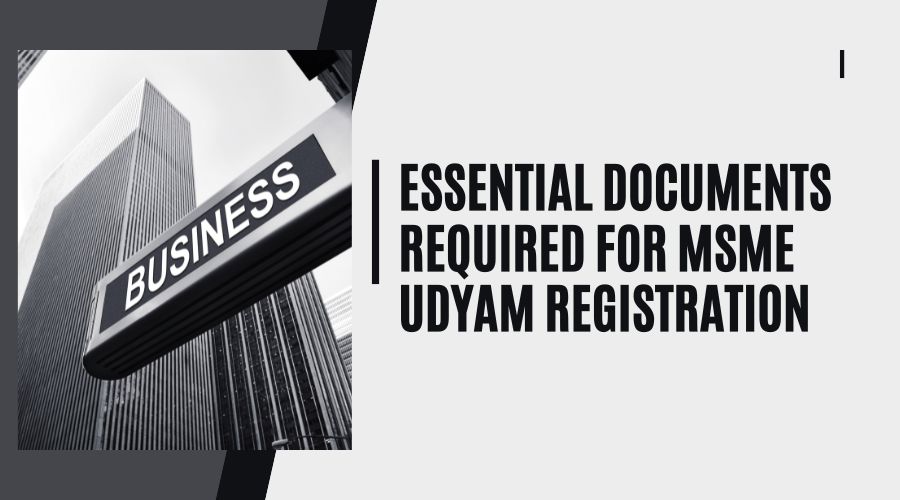 Essential Documents Required for MSME Udyam Registration