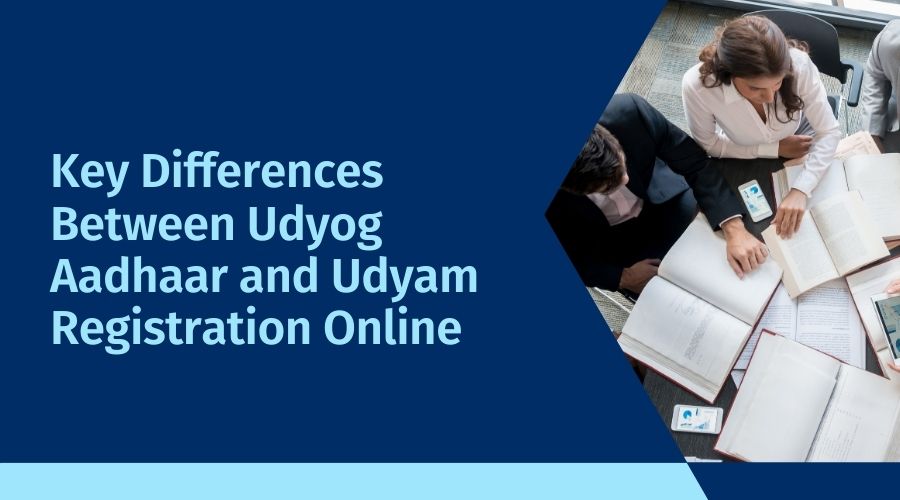 Key Differences Between Udyog Aadhaar and Udyam Registration Online