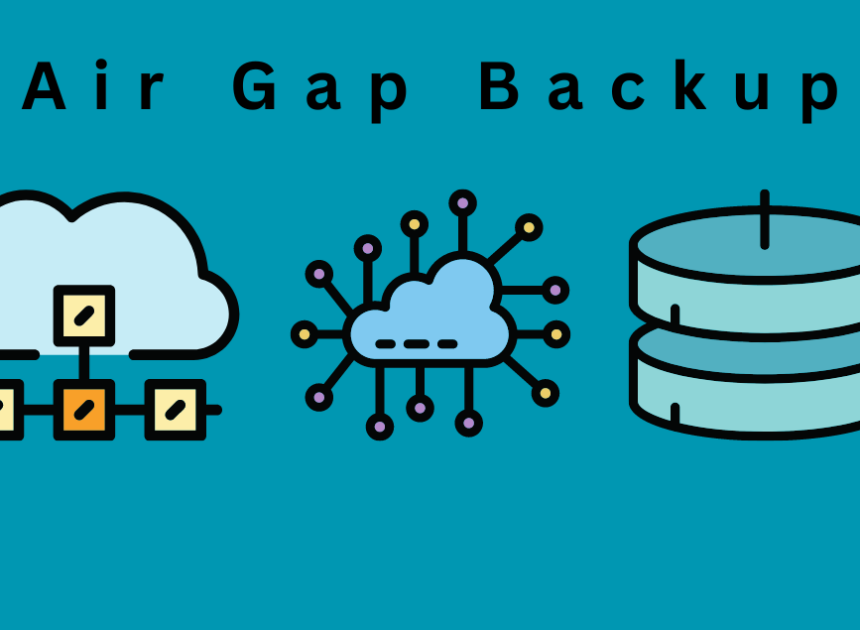 The Ultimate Guide to Air Gap Backup for Enhanced Data Security