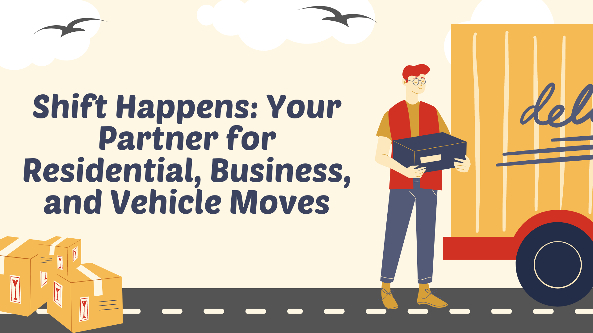 Shift Happens: Your Partner for Residential, Business, and Vehicle Moves