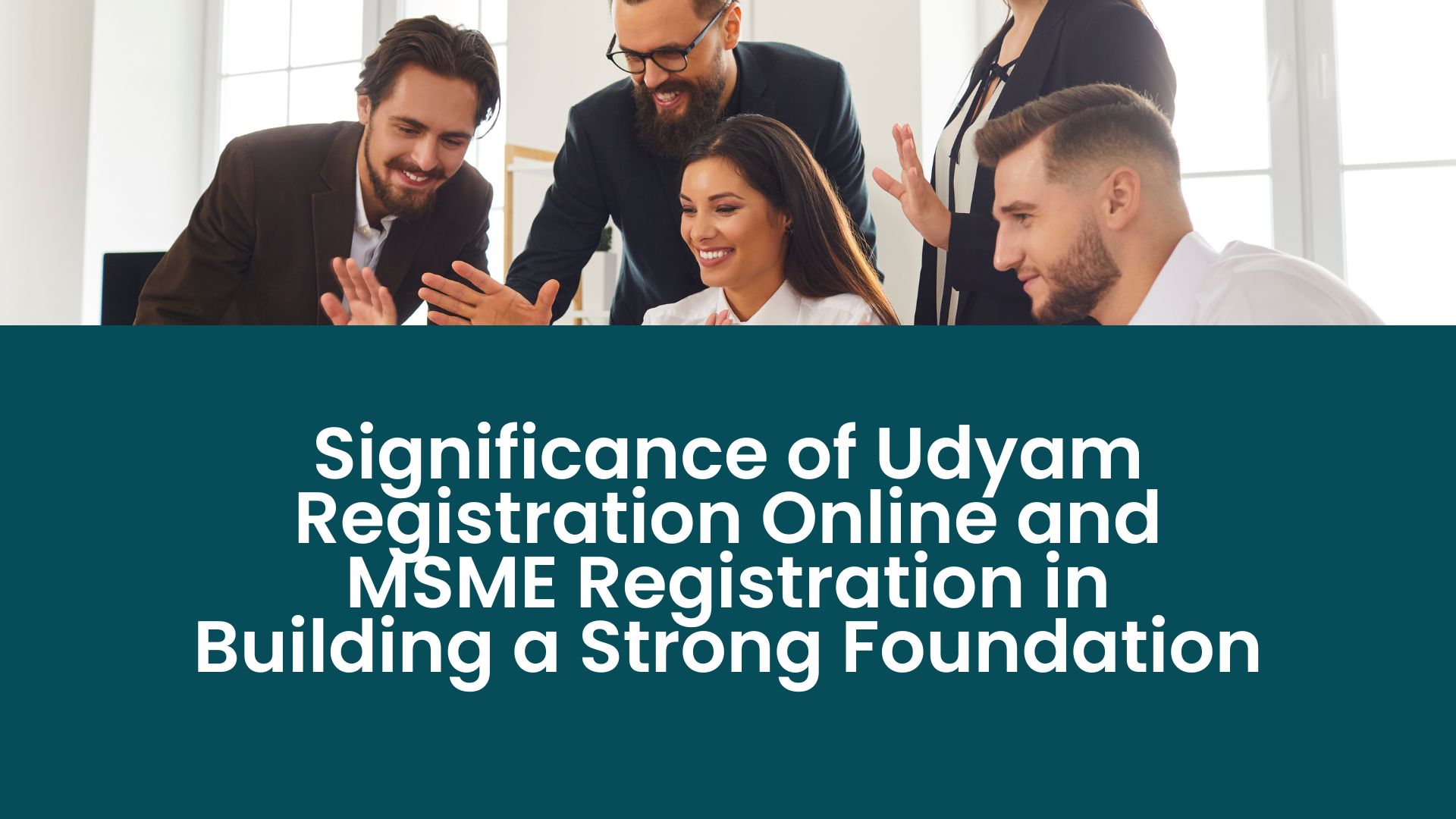 Significance of Udyam Registration Online and MSME Registration in Building a Strong Foundation