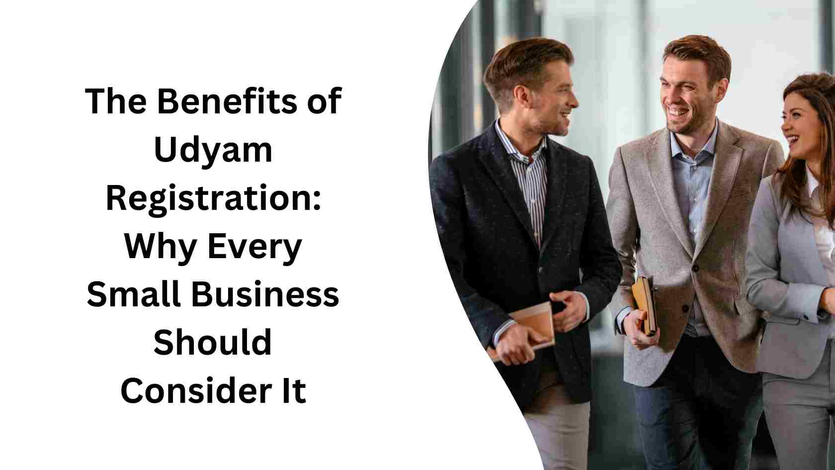 The Benefits of Udyam Registration: Why Every Small Business Should Consider It