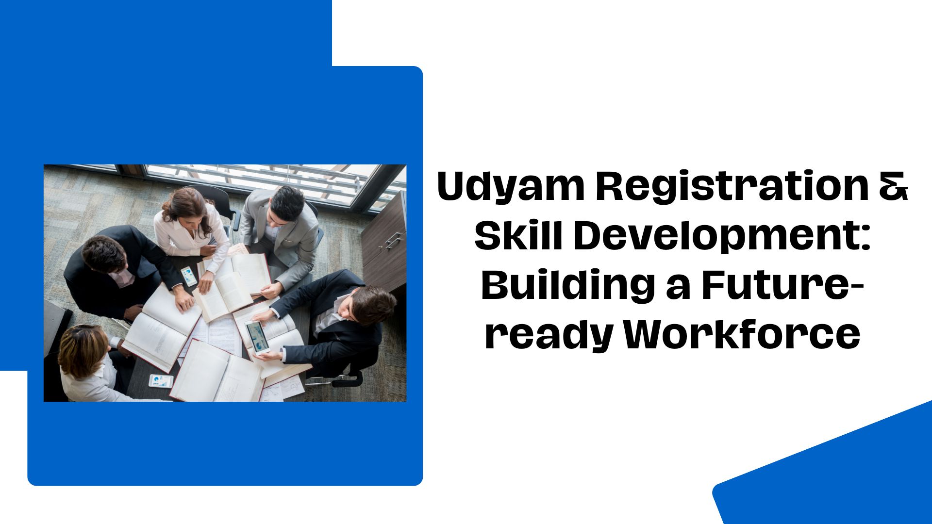 Udyam Registration & Skill Development: Building a Future-ready Workforce